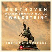 The masterpieces, beethoven: piano sonata no. 21 in c major, op. 53 "waldstein" cover image