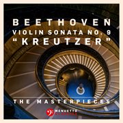 The masterpieces, beethoven: violin sonata no. 9 in a major, op. 47 "kreutzer" cover image