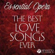 Essential opera: the best love songs ever cover image