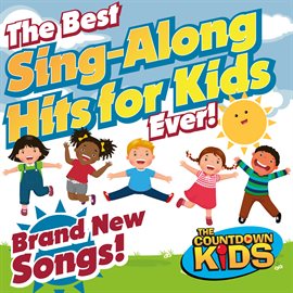 The Best Sing-Along Hits for Kids Ever! The Countdown Kids (2019) - hoopla