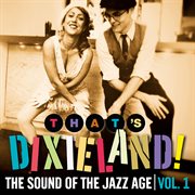 That's dixieland! the sound of the jazz age, vol. 1 cover image