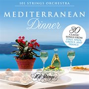 Mediterranean dinner: 30 classic songs from italy, spain, greece, and france cover image