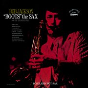 Bob jackson "boots" the sax (with the strange ones) [remastered from the original alshire tapes] cover image