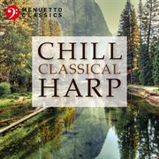 Chill classical harp: the most relaxing masterpieces cover image