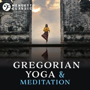Gregorian yoga & meditation: entrancing relaxation cover image