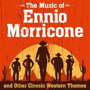 The music of ennio morricone and other classic western themes cover image