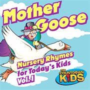 Mother goose nursery rhymes for today's kids, vol. 1 cover image