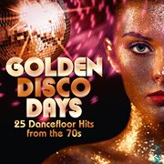 Golden disco days: 25 dancefloor hits from the 70s cover image