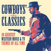 Cowboys' classics: 40 greatest western movie & tv themes of all time cover image