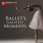 Ballet's greatest moments cover image
