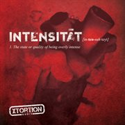 INTENSITAT : in-ten-suh-teyt (The State or Quality of Being Overly Intense) cover image