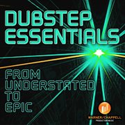 Dubstep Essentials : From Understated to Epic cover image