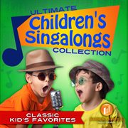 The Ultimate Childrens Singalongs Collection : Classic Kids Favorites cover image