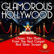 Glamorous Hollywood : Classic Film Music from the Red Carpet & Silver Screen cover image