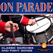 On Parade : Classic Marches & Fight Songs cover image