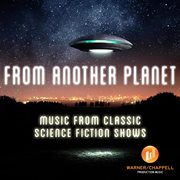 From Another Planet : Music from Classic Science Fiction Shows cover image