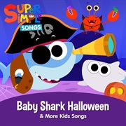 Baby shark halloween & more kids halloween songs cover image