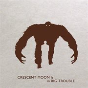 Crescent moon is in big trouble cover image