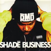 Shade business (epmd presents parish "pmd" smith) cover image