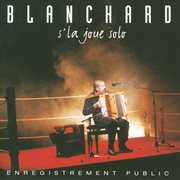Blanchard s'la joue solo (live) cover image