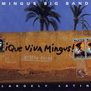 Que viva Mingus!: largely Latin cover image