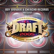 El Draft 2005: Boy Wonder And Chencho Records : Boy Wonder and Chencho Records cover image