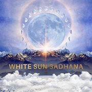 White Sun Sadhana cover image