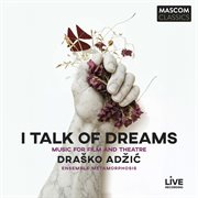 I Talk Of Dreams (Music For Film And Theatre) cover image