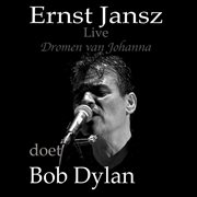 Dromen van johanna: ernst jansz doet bob dylan (live) cover image
