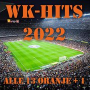 Alle 13 oranje +1 - wk hits 2022 : WK hits 2022 cover image