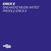 Sneakerz muzik artist profile: erick e cover image