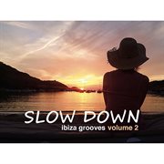 Slow down: ibiza grooves vol.2 cover image