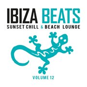 Ibiza beats, vol. 12: sunset chill & beach lounge cover image