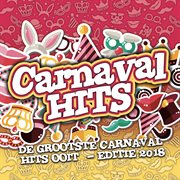 Carnaval Hits (De Grootste Carnaval Hits Ooit - Editie 2018)