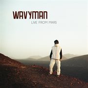 Wavyman : Live From Mars cover image