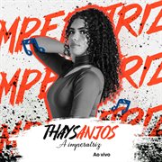 Thays Anjos A Imperatriz (Ao Vivo) cover image