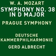 Mozart: Symphony No. 38 in D Major, K. 504 "Prague" : Symphony No. 38 in D Major, K. 504 "Prague" cover image