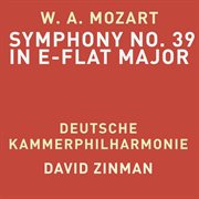 Mozart: Symphony No. 39 in E-Flat Major, K. 543 : Symphony No. 39 in E Flat Major, K. 543 cover image