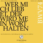 J. S. Bach : Kantate zum 1. Pfingsttag. Wer mich liebet, der wird mein Wort halten, BWV 74 cover image