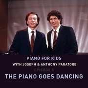 Piano for Kids: The Piano Goes Dancing : The Piano Goes Dancing cover image