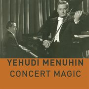 Yehudi Menuhin - Concert Magic cover image