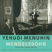 Yehudi menuhin plays mendelssohn violin concerto cover image