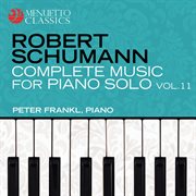Schumann: complete music for piano solo, vol. 11 cover image