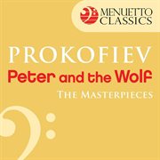 The masterpieces - prokofiev: peter and the wolf, op. 67 cover image