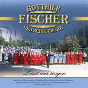 Gotthilf Fischer und seine Chöre - Lasst uns singen cover image