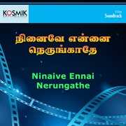 Ninaive Ennai Nerungathe (Original Motion Picture Soundtrack) cover image