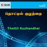 Thottil Kuzhandhai (Original Motion Picture Soundtrack) cover image