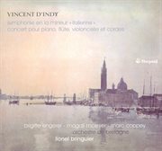 Vincent d'indy: symphony no. 1 in a minor "italienne" & concert pour piano, flute, violoncelle et co cover image