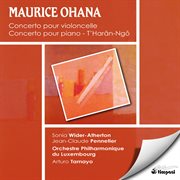 Maurice ohana: cello concerto/piano concerto cover image
