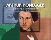 Arthur honegger: complete chamber music [world premiere] cover image
